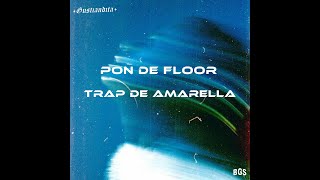 Pon De Floor x Trap De Amarella (Gustiandita & BGS. Edit)