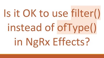 Is it OK to use filter() instead of ofType() in NgRx Effects?