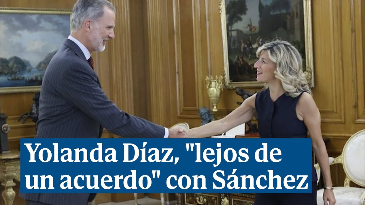 Yolanda Díaz dice ahora que está "lejos de un acuerdo" con Sánchez ...