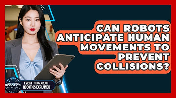 Can Robots Anticipate Human Movements To Prevent Collisions? - Everything About Robotics Explained