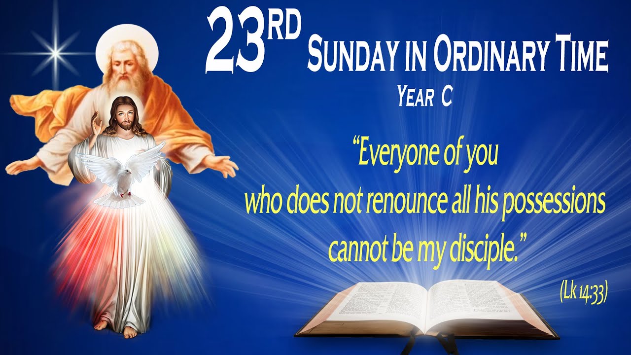 23RD SUNDAY IN ORDINARY TIME - YEAR C - Gospel (Luke 14: 25-33) - THE WORD OF GOD FOR EVERYONE