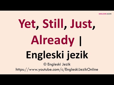 Yet, Still, Just, Already | Engleski jezik