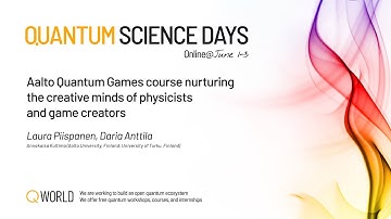 Aalto Quantum Games course nurturing the creative minds of physicists and game creators | QSD 2022