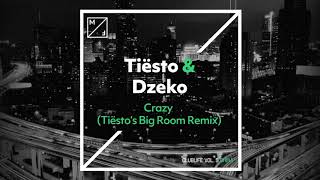 Tiësto & Dzeko - Crazy (Tiësto’s Big Room Mix) [ Audio]