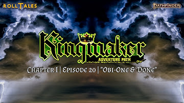 Obi-One & Done | Kingmaker I, Episode 20 | RollTales | Pathfinder 2E
