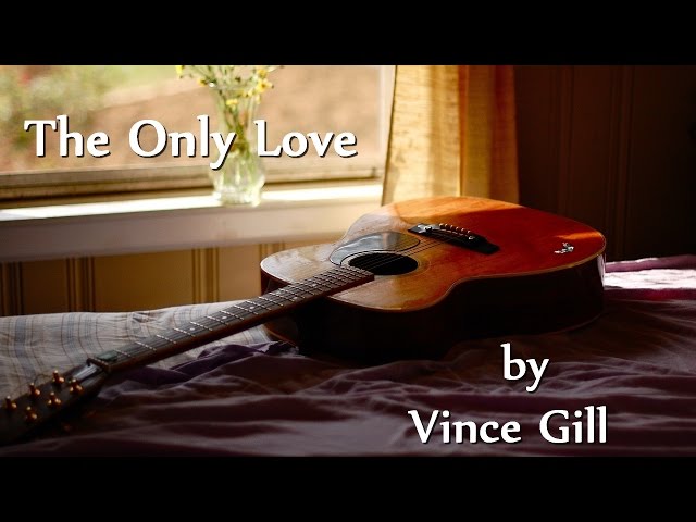 Vince Gill - The Only Love