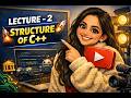 Lecture - 2 Structure of C++ | First C++ Program | History of C++ | Easy | Explained in Hindi | Exam