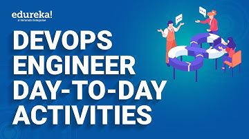 DevOps Engineer day-to-day Activities | DevOps Engineer Responsibilities | Edureka Rewind