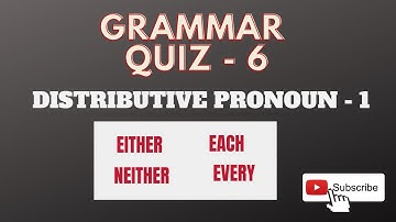GRAMMAR QUIZ 6- DISTRIBUTIVE PRONOUNS-1 (EITHER, NEITHER, EVERY, EACH) #QUIZ