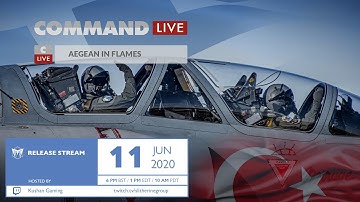 CMO Command LIVE - Aegean in Flames  - Release Stream with KushanGaming