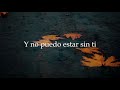 La Fiera De Ojinaga - Si Aún Pudieras Venir (Lyric Video)