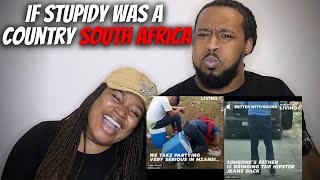 🇿🇦 SOUTH AFRICA LIVING | American Couple Reacts 'If Stupidy Was A Country'