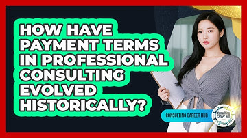How Have Payment Terms In Professional Consulting Evolved Historically? - Consulting Career Hub