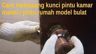 Cara memasang kunci pintu kamar mandi / pintu rumah model bulat ( knob )