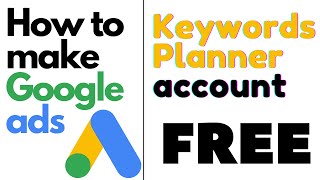 How to make google keyword planner account free | Google ads account Free