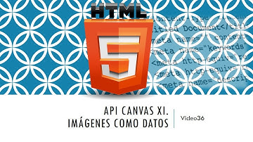 Curso HTML 5  API Canvas XI  Imágenes como datos  Vídeo 36