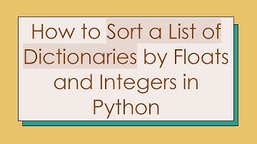 How to Sort a List of Dictionaries by Floats and Integers in Python