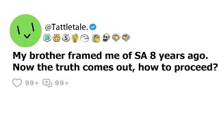 Details My brother framed me of SA 8 years ago. Now the truth comes out, how to proceed Update