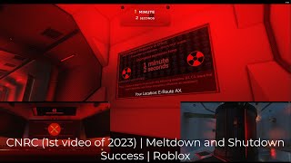 CNRC (v1.1.0, 1st video of 2023) | Meltdown and Shutdown Success | Roblox