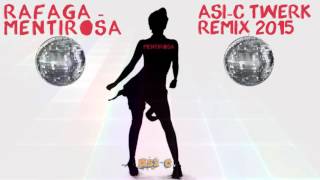 Rafaga - Mentirosa (Asi-C Twerk Remix 2015)