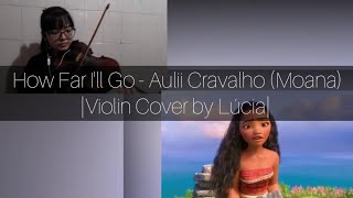 Violin Cover By Lúcia How Far Ill Go - Aulii Cravalho Moana