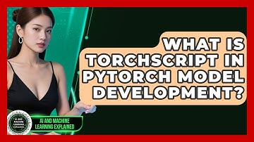What Is TorchScript In PyTorch Model Development? - AI and Machine Learning Explained