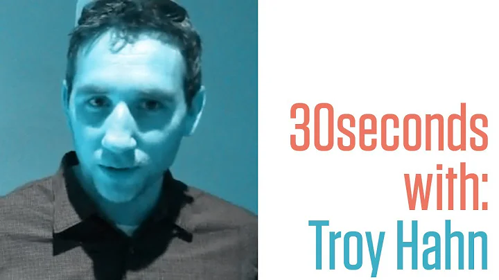 30 Seconds with: Troy Hahn