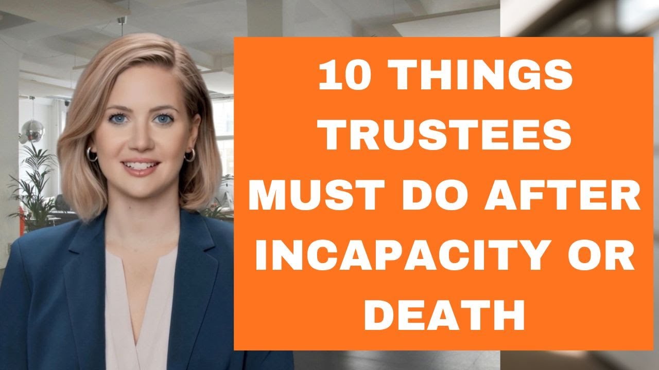 10 Things Trustees Must Do Immediately After Death or Incapacity