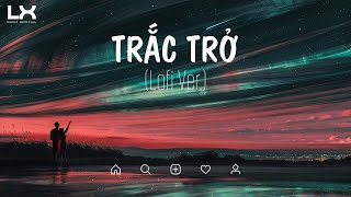 ♪ Trắc Trở, Cafe Không Đường, Thiệp Hồng Người Dưng | Những Bản Lofi Chill Nhẹ Nhàng Cực Hay 2021