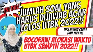 JUMLAH SOAL DAN ALOKASI WAKTU UTBK SBMPTN 2022 | STRATEGI KERJAKAN UTBK SECARA CEPAT & TEPAT!!!
