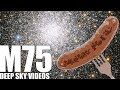 M75 - Sausage Globular Clusters - Deep Sky Videos