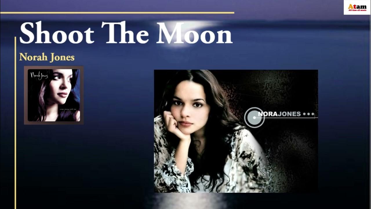 Shoot The Moon Norah Jones YouTube
