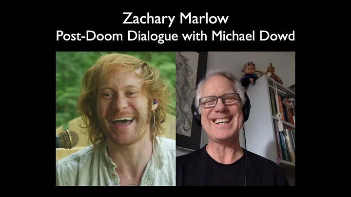 Zachary Marlow: Post Doom with Michael Dowd (90 min)