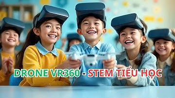 🚁📡TRẢI NGHIỆM DRONE 360 – CÔNG NGHỆ 4.0 CHO HỌC SINH TIỂU HỌC | STEM SAIGON ETECH