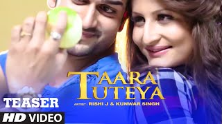 Taara Tuteya Song Teaser | Rishi J, Kunwar Singh | Releasing Soon