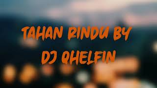 Tahan rindu (lirik) | by dj qhelfin