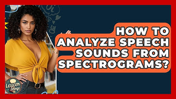 How To Analyze Speech Sounds From Spectrograms? - Lexicon Lounge