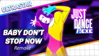 Baby Don't Stop Now - Remake | Just Dance.EXE | ULTRASTAR by Maned Wulf 4,384 views 1 month ago 4 minutes, 23 seconds