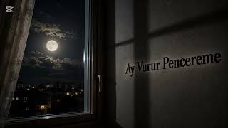 Ay Vurur Pencereme