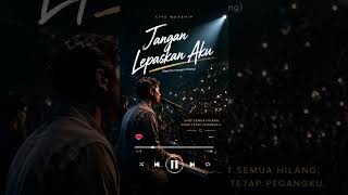 Jangan Lepaskan Aku Live Worship Menyentuh #lagurohani #worship #ballad #praise #musikrohani