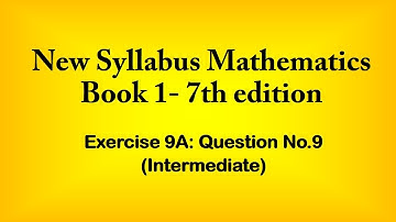 New syllabus mathematics book 1 7th edition Ex9AQ9