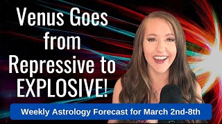 VENUS Goes From Repressive to EXPLOSIVE! Weekly Astrology Forecast for ALL 12 SIGNS!