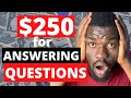 How to Get Paid Up to $250 For Answering Questions (Make Money Online)