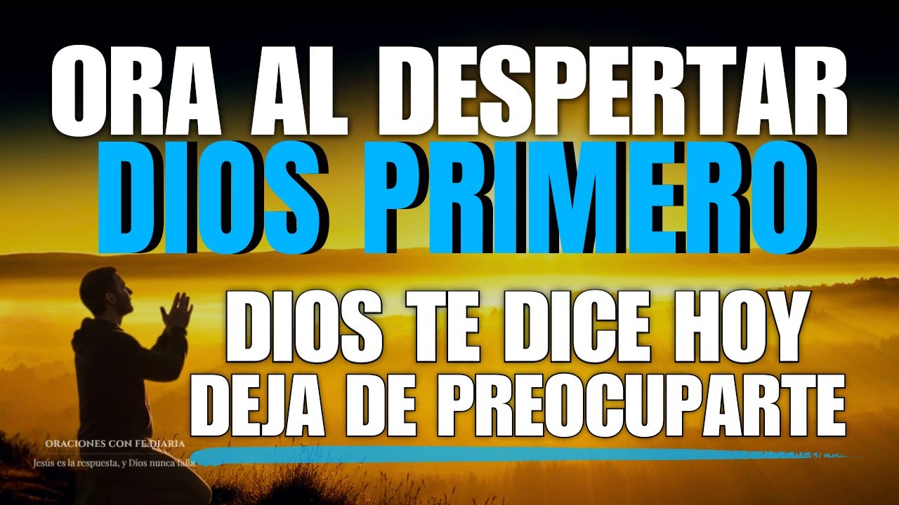 Ora al Despertar | No Te Preocupes, Dios Tiene el Control Hoy