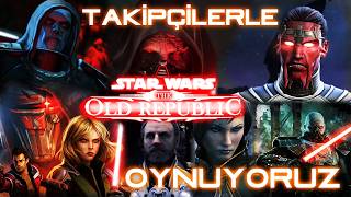 Takipçilerle Star Wars The Old Republic 17 @Star%C4%B1ka