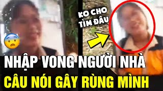 Rùng mình khi NGƯỜI THÂN đang tìm kiếm Hải Như thì bị 'VONG LẠ' nhập vào 'KHÔNG CHO TÌM' | Động Tiin