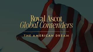 Royal Ascot: Global Contenders | The American Dream