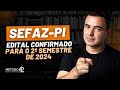 Sefaz pi  concurso confirmado para o 2 semestre de 2024