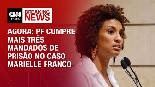 Agora: PF cumpre mais três mandados de prisão no caso Marielle Franco | CNN NOVO DIA