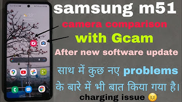 Samsung m51 camera comparison with Gcam after new software update | samsung m51 charging issue